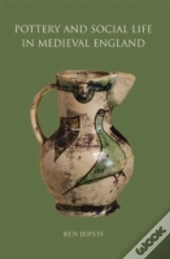 Pottery & Social Life In Medieval Englan