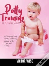 Potty Training In 3 Days 2021: A Step-By