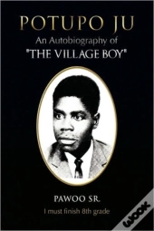 Potupo Ju: An Autobiography Of ''The Vil