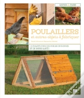 Poulaillers Et Autres Objets À Fabriquer ; 16 Projets Pour Des Poules Heureuses Et En Bonne Santé !