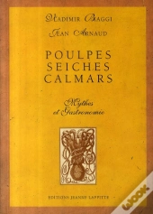 Poulpes Seiches Calamars ; Mythes Et Gastronomie