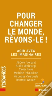 Pour Changer Le Monde, Rêvons-Le !
