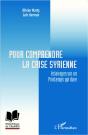 Pour Comprendre La Crise Syrienne ; Éclairages Sur Un Printemps Qui Dure - Preview