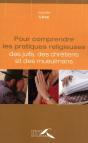 Pour Comprendre Les Pratiques Religieuses ; Des Juifs, Des Chrétiens Et Des Musulmans - Preview