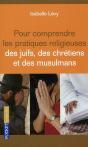 Pour Comprendre Les Pratiques Religieuses Des Juifs  Des Chretiens Et Des Musulmans - Preview