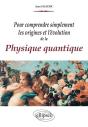 Pour Comprendre Simplement Les Origines Et L'Évolution De La Physique Quantique - Preview