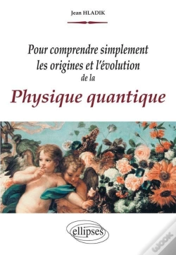 Capa do artigo Pour Comprendre Simplement Les Origines Et L'Évolution De La Physique Quantique