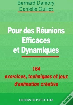 Capa do artigo Pour Des Reunions Efficaces Et Dynamiques ; 164 Exercices, Techniques Et Jeux D'Animation Creative