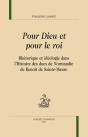 Pour Dieu Et Pour Le Roi ; Rhétorique Et Idéologie Dans L'Histoire Des Ducs De Normandie, De Benoît De Sainte-Maure - Preview