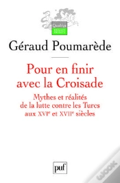 Capa do artigo Pour En Finir Avec La Croisade ; Mythes Et Réalités De La Lutte Contre Les Turcs Au Xvi Et Xvii Siècles