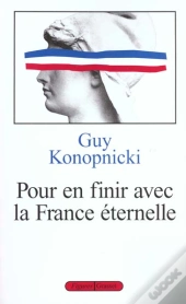 Pour En Finir Avec La France Eternelle