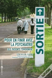 Pour En Finir Avec La Psychiatrie  Des Patients Témoignent