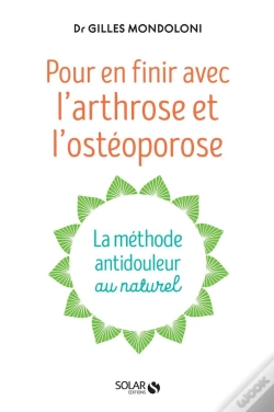 Capa do artigo Pour En Finir Avec L'Arthrose Et L'Ostéoporose ; La Méthode Antidouleur Au Naturel