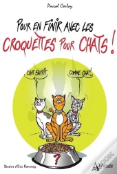 Pour En Finir Avec Les Croquettes Pour Chats !