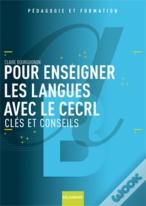 Pour Enseigner Les Langues Avec Le Cecrl ; Clés Et Conseils