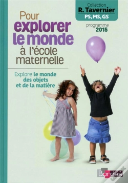 Capa do artigo Pour Explorer Le Monde À L'École Maternelle ; Explore Le Monde Des Objets Et De La Matière (Édition 2015)