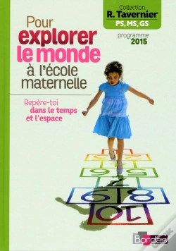 Capa do artigo Pour Explorer Le Monde À L'École Maternelle ; Repère-Toi Dans Le Temps Et L'Espace (Édition 2015)