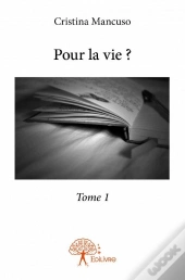 Pour La Vie ? Tome 1