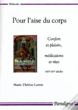 Capa do artigo Pour L'Aise Du Corps : Confort Et Plaisirs, Medications Et Rites, Xiiieme-Xveme