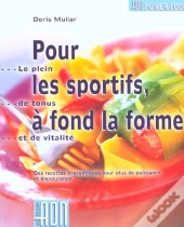 Pour Les Sportifs A Fond La Forme ; Des Recettes Energetiques Pour Plus De Puissance Et D'Endurance