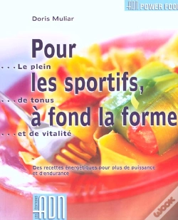 Capa do artigo Pour Les Sportifs A Fond La Forme ; Des Recettes Energetiques Pour Plus De Puissance Et D'Endurance