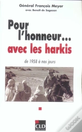 Pour L'Honneur... Avec Les Harkis, De 1958 A Nos Jours