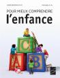 Pour Mieux Comprendre L'Enfance. Nouvelle Edition Augmentee - Preview