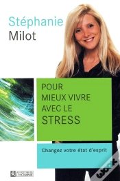 Capa do artigo Pour Mieux Vivre Avec Le Stress ; Changez Votre État D