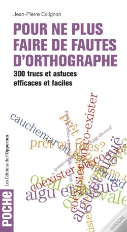 Capa do artigo Pour Ne Plus Faire De Fautes D'Orthographe ; 300 Trucs Et Astuces Efficaces Et Faciles