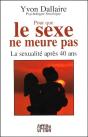 Pour Que Le Sexe Ne Meure Pas ; La Sexualite Apres 40 Ans - Preview