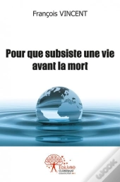 Pour Que Subsiste Une Vie Avant La Mort