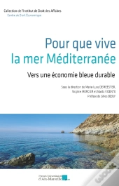 Pour Que Vive La Mer Méditerranée : Vers Une Économie Bleue Durable
