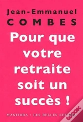 Pour Que Votre Retraite Soit Un Succes