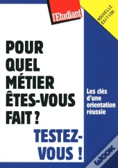 Pour Quel Métier Êtes-Vous Fait ? Testez-Vous ! (Édition 2009)