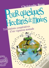 Pour Quelques Hectares De Moins : Tribulations Coopératives D'Un Vigneron Nomade