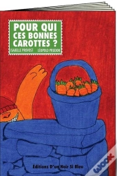 Pour Qui Ces Bonnes Carottes