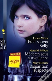 Pour Sauver Kelly ; Médecin Sous Surveillance ; Disparition Suspecte