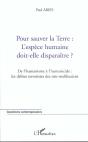 Pour Sauver La Terre ; L'Espece Humaine Doit-Elle Disparaitre ; De L'Humanisme A L'Humanicide - Preview