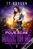 Pour Some Magic On Me