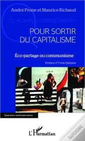 Pour Sortir Du Capitalisme ; Éco-Partage Ou Communisme
