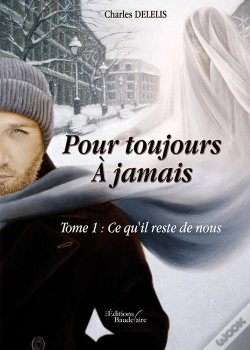 Capa do artigo Pour Toujours ; À Jamais T.1 ; Ce Qu'Il Reste De Nous