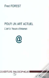 Pour Un Art Actuel ; L'Art À L'Heure D'Internet