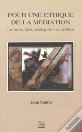 Pour Un Ethique De La Mediation ; Le Sens Des Pratiques Culturelles