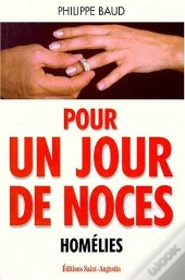 Pour Un Jour De Noces. Homelies.