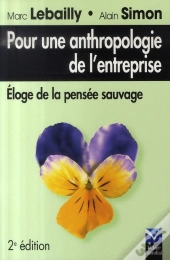 Pour Une Anthropologie De L'Entreprise ; Éloge De La Pensée Sauvage (2e Édition)
