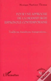 Pour Une Approche De La Dramaturgie Espagnole Contemporaine ; Traditions, Transitions, Transgresions
