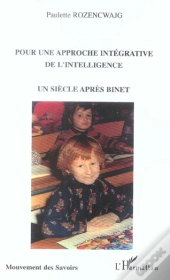 Pour Une Approche Integrative De L'Intelligence ; Un Siecle Apres Binet