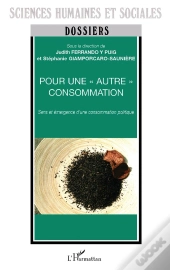 Pour Une Autre Consommation : Sens Et Émergence D'Une Consommation Politique