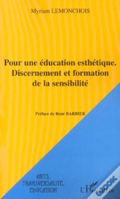 Pour Une Education Esthetique. Discernement Et Formation De La Sensibilite