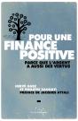Pour Une Finance Positive ; Parce Que L'Argent A Aussi Des Vertus - Preview